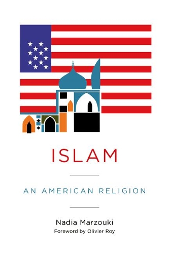 Islam: An American Religion(27 Religion, Culture, and Public Life)