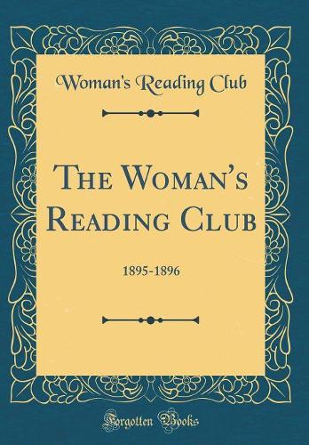 The Woman's Reading Club: 1895-1896 (Classic Reprint)