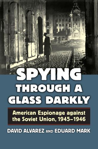 Spying Through a Glass Darkly: American Espionage Against the Soviet Union, 1945-1946(English)