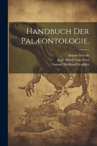 Handbuch der Palæontologie.