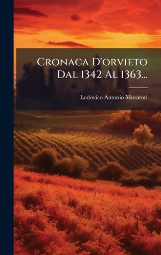 Cronaca D'orvieto Dal 1342 Al 1363...