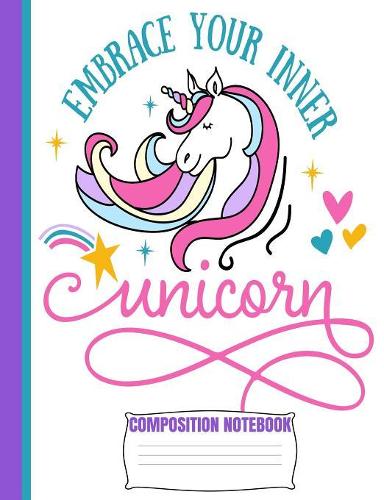 Embrace Your Inner UNICORN Composition Notebook