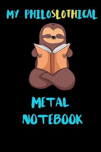 My Philoslothical Metal Notebook
