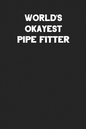 World's Okayest Pipe Fitter