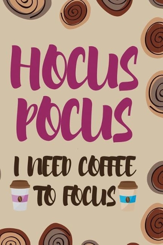 Hocus Pocus I Need Coffee To Focus