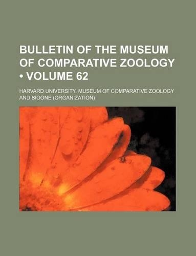 Bulletin of the Museum of Comparative Zoology (Volume 62)