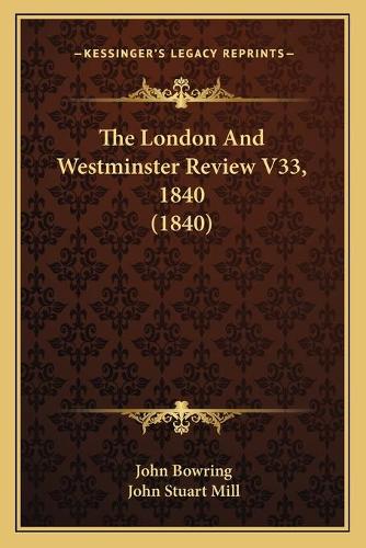 The London And Westminster Review V33, 1840 (1840)