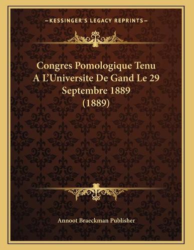 Congres Pomologique Tenu A L'Universite De Gand Le 29 Septembre 1889 (1889): (French)