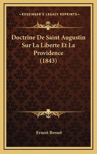 Doctrine De Saint Augustin Sur La Liberte Et La Providence (1843)