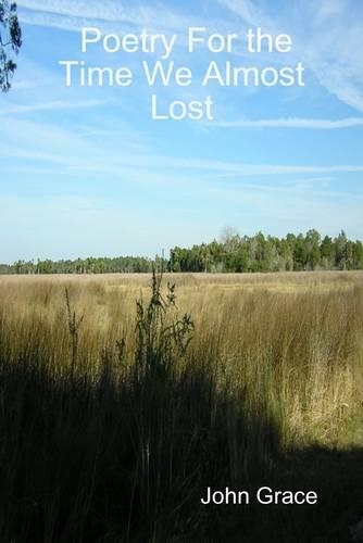 Poetry for the Time We Almost Lost