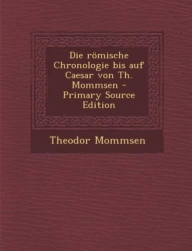 Die Romische Chronologie Bis Auf Caesar Von Th. Mommsen