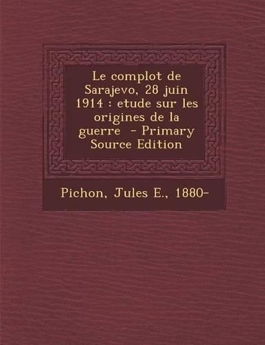 Le Complot de Sarajevo, 28 Juin 1914