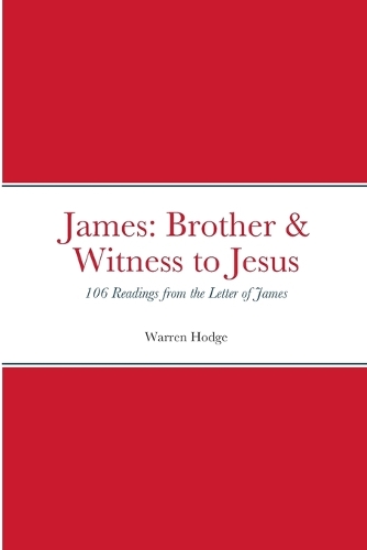 James: Brother & Witness to Jesus: 106 Readings from the Letter of James