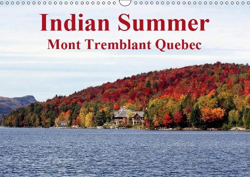 Indian Summer Mont Tremblant Quebec 2019: Indian Summer at Mount Tremblant Lodge in Quebec, Canada, is known world-wide for its summer and winter leasure activities(Calvendo Places)