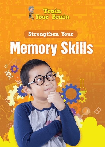 Strengthen Your Memory Skills: (Train Your Brain)