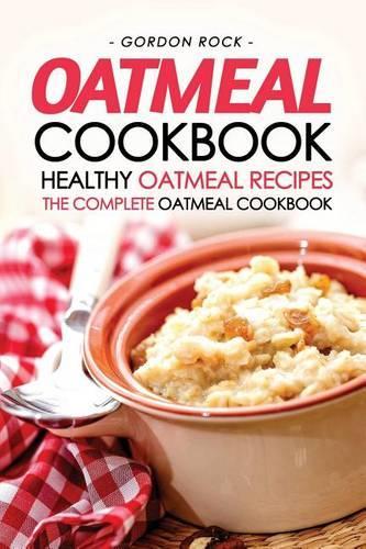 Oatmeal Cookbook - Healthy Oatmeal Recipes