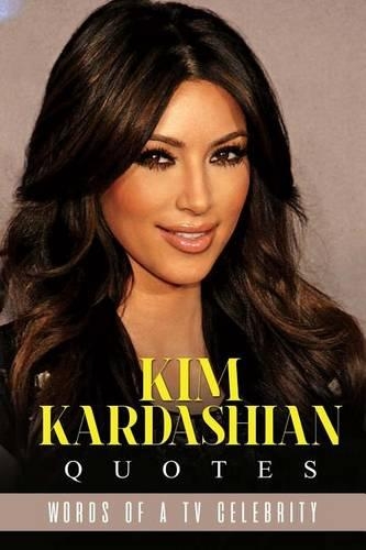 Kim Kardashian Quotes