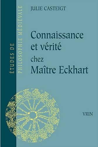 Connaissance Et Verite Chez Maitre Eckhart