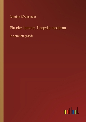 Più che l'amore; Tragedia moderna