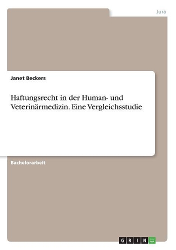 Haftungsrecht in der Human- und Veterinärmedizin. Eine Vergleichsstudie