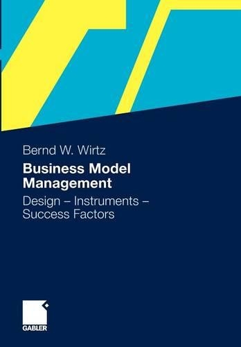 Business Model Management: Design - Instruments - Success Factors