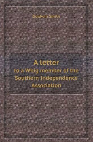 A Letter to a Whig Member of the Southern Independence Association