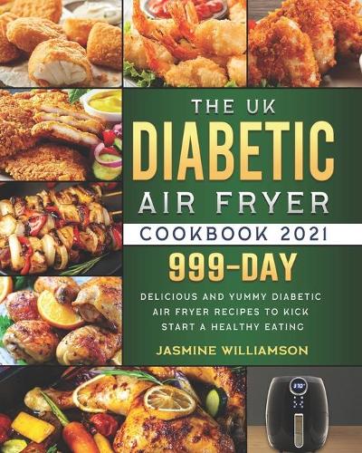 The UK Diabetic Air Fryer Cookbook 2021