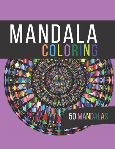 Mandala Coloring, Mandalas: Create and Stress Relieving for girls and women, Adult Coloring Book Featuring Beautiful Mandalas Designed to Soothe the Soul, An Adult Coloring Boo