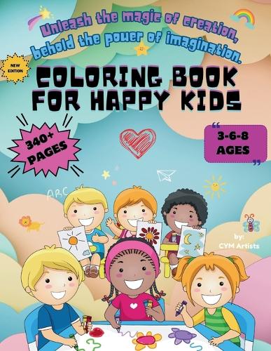 Coloring Book for Happy Kids: 350 Diferent, Easy and Fun Designs, All in 1, 10+ Categories, for Kids Ages 3-8 Adorable Ilustrations, Stress Relieving, Classroom Supplies