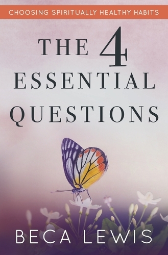The Four Essential Questions: Choosing Spiritually Healthy Habits(Shift)