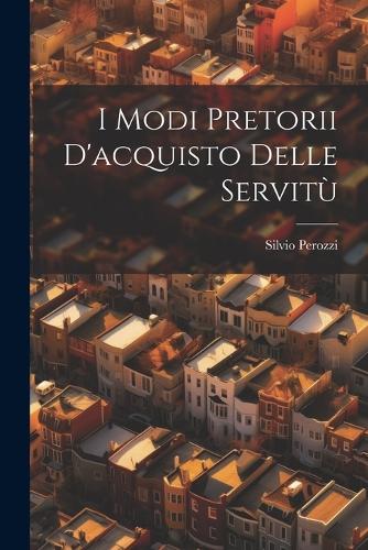 I Modi Pretorii D'acquisto Delle Servitù