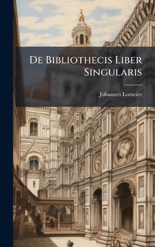 De Bibliothecis Liber Singularis