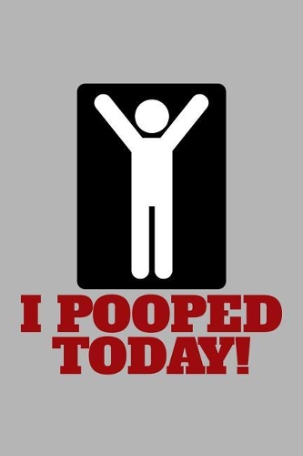 I Pooped Today