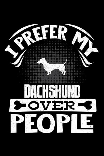 I Prefer My Dachshund Over People