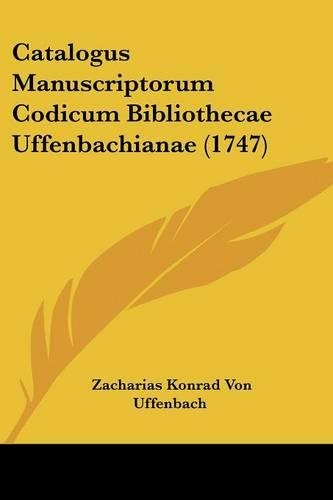 Catalogus Manuscriptorum Codicum Bibliothecae Uffenbachianae (1747)