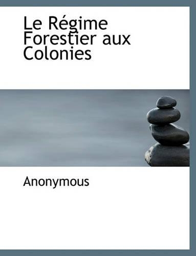 Le Regime Forestier Aux Colonies