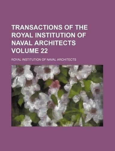 Transactions of the Royal Institution of Naval Architects Volume 22: (English)