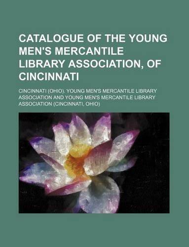 Catalogue of the Young Men's Mercantile Library Association, of Cincinnati: (English)