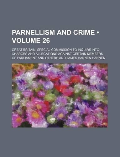 Parnellism and Crime (Volume 26)