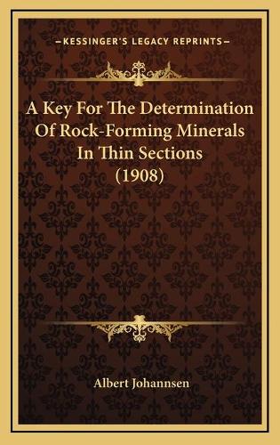 A Key For The Determination Of Rock-Forming Minerals In Thin Sections (1908)