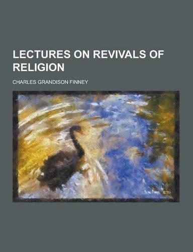 Lectures on Revivals of Religion