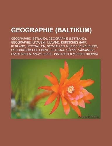 Geographie (Baltikum): Geographie (Estland), Geographie (Lettland), Geographie (Litauen), Livland, Kurisches Haff, Kurland, Lettgallen(German)