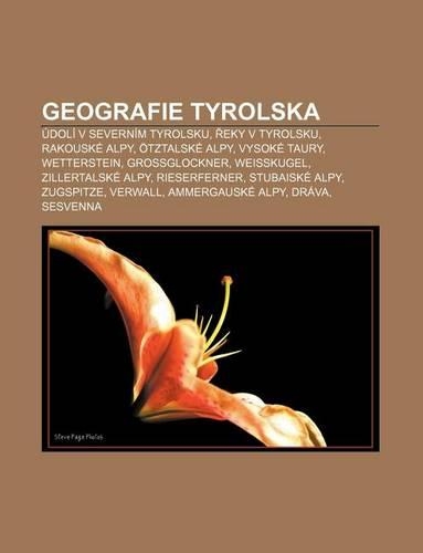 Geografie Tyrolska: Udoli V Severnim Tyrolsku, Eky V Tyrolsku, Rakouske Alpy, Otztalske Alpy, Vysoke Taury, Wetterstein, Grossglockner(Czech)