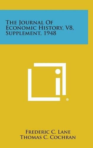 The Journal of Economic History, V8, Supplement, 1948
