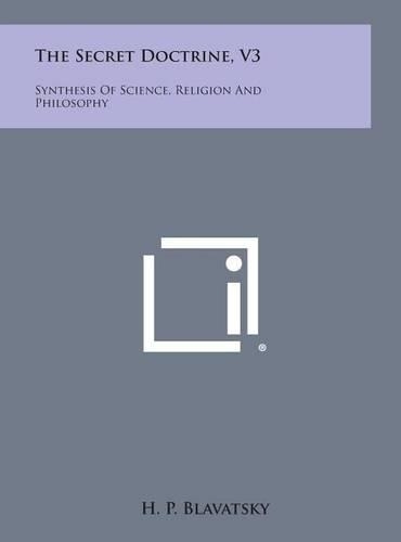 The Secret Doctrine, V3: Synthesis of Science, Religion and Philosophy