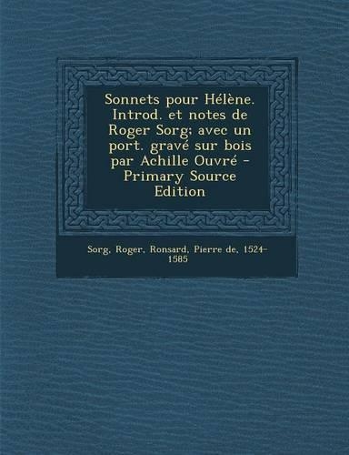 Sonnets pour Hélène. Introd. et notes de Roger Sorg; avec un port. gravé sur bois par Achille Ouvré