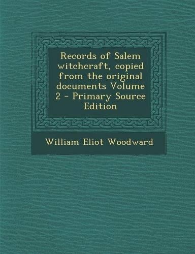 Records of Salem Witchcraft, Copied from the Original Documents Volume 2 - Primary Source Edition: (English)