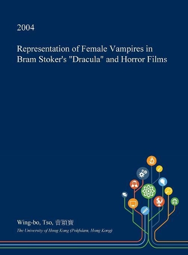 Representation of Female Vampires in Bram Stoker's Dracula and Horror Films: (English)