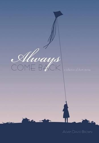 Always Come Back: A Collection of Short Stories(English)