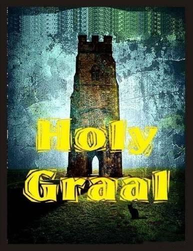 Holy Graal: The High History of the Holy Graal